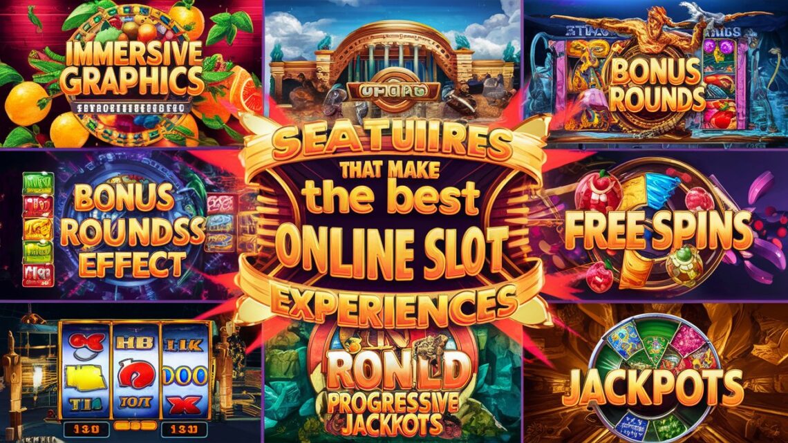Top Features That Create the Best Online Slot Experience