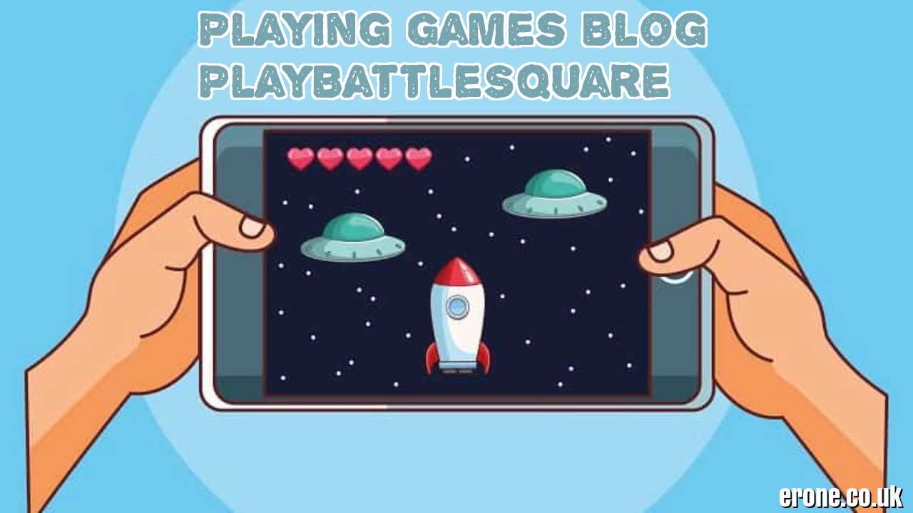 Playing Games Blog PlayBattleSquare