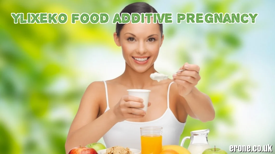 Ylixeko Food Additive Pregnancy